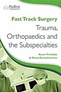 Fast Track Surgery: Trauma, Orthopaedics and Sub-Specialties (Paperback)