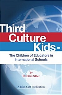 Third Culture Kids : The Children of Educators in International Schools (Paperback)