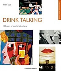 Drink Talking : 100 Years of Alcohol Advertising (Paperback)