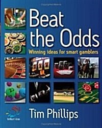Beat the Odds : Winning Ideas for Smart Gamblers (Paperback)