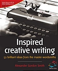 Inspired Creative Writing : 52 Brilliant Ideas from the Master Wordsmiths (Paperback, 2 Rev ed)