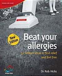 Beat Your Allergies : 52 Brilliant Ideas to Find Relief and Feel Free (Paperback, 2 Rev ed)