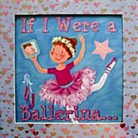 If I Were a Ballerina (Hardcover)