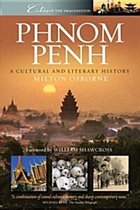 Phnom Penh : A Cultural and Literary History (Paperback)