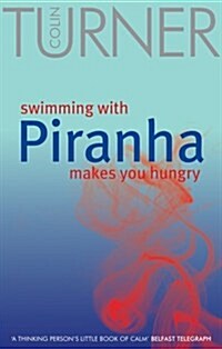 Swimming with Piranha Makes You Hungry (Paperback)