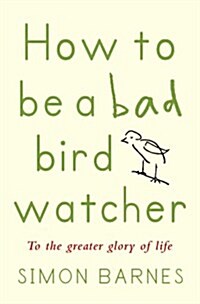 How to be a Bad Birdwatcher (Paperback)