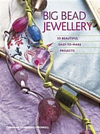 Big Bead Jewellery : 35 Beautiful Easy-to-make Projects (Paperback)