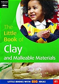 The Little Book of Clay and Malleable Materials : Little Books with Big Ideas (41) (Paperback)