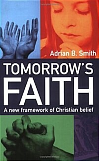Tomorrow`s Faith – A New Framework for Christian Belief (Paperback)