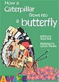 How a Caterpillar Grows into a Butterfly (Hardcover)