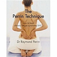 The Perrin Technique : How to Beat Chronic Fatigue Syndrome/ME (Paperback)