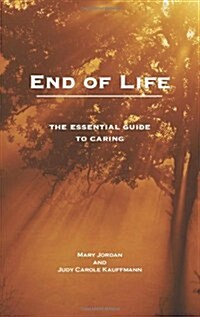 End of Life : An Essential Guide for Carers (Paperback)