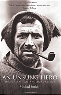 An Unsung Hero: Tom Crean - Antarctic Survivor (Paperback)