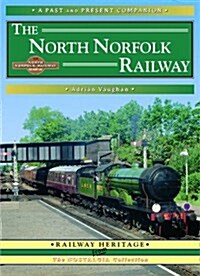 The North Norfolk Railway : A Nostalgic Trip Along the Whole Route from South Lynn to Cromer (Paperback)