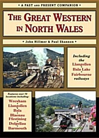 The Great Western in North Wales : Including the Llangollen, Bala Lake and Fairbourne and Barmouth Railways (Paperback)