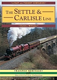 The Settle and Carlisle Line : A Nostalgic Trip Along the Whole Route from Hellifield to Carlisle (Paperback)