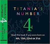 Titanias Numbers - 4 : Born on 4th, 13th, 22nd, 31st (Paperback)