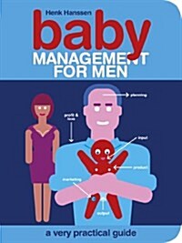 Baby Management for Men : A Very Practical Guide (Paperback)