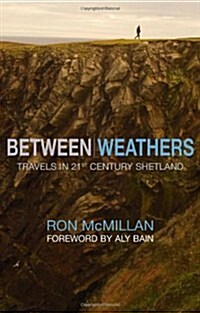 Between Weathers : Travels in 21st Century Shetland (Paperback)