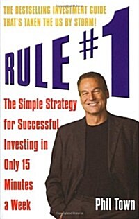 Rule #1 : The Simple Strategy for Successful Investing in Only 15 Minutes a Week (Paperback)