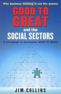 Good to Great and the Social Sectors : A Monograph to Accompany Good to Great (Paperback)