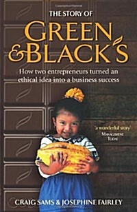 The Story of Green & Blacks : How two entrepreneurs turned an ethical idea into a business success (Paperback)