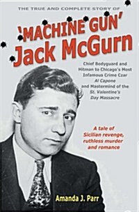 True and Complete Story of Machine Gun Jack McGurn (Paperback)