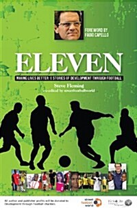 Eleven: Making Lives Better: 11 Stories of Development Through Football (Paperback)