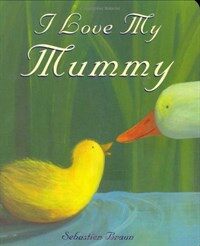 I Love My Mummy (Board Book)