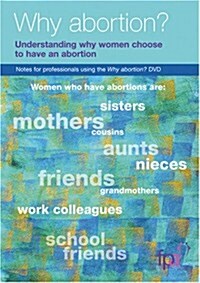 Why Abortion? : Understanding Why Women Choose to Have an Abortion (Package)