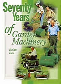 Seventy Years of Garden Machinery (Hardcover)