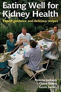 Eating Well for Kidney Health : Expert Guidance and Delicious Recipes (Paperback, first)