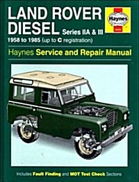 Land Rover Diesel Series IIA and III 1958-85 Service and Rep (Hardcover)