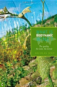 What is Biodynamic Wine? : The Quality, the Taste, the Terroir (Paperback)