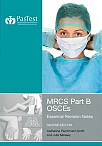 MRCS: Part B OSCEs : Essential Revision Notes (Paperback, 2 Rev ed)