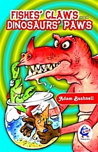 Fishes Claws and Dinosaurs Paws (Paperback)