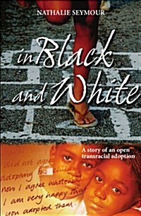 In Black and White : The Story of an Open Transracial Adoption (Paperback)