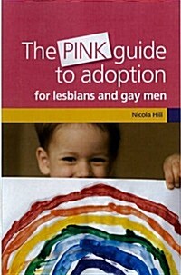 Pink Guide to Adoption for Lesbians and Gay Men (Paperback)