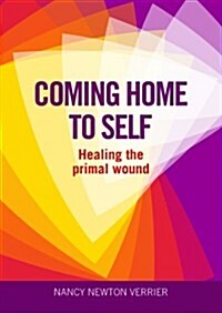 Coming Home to Self : Healing the Primal Wound (Paperback)