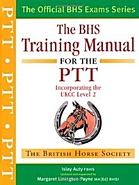 BHS Training Manual for the PTT (Paperback)