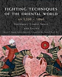 Fighting Techniques of the Oriental World 1200  -  1860 (Hardcover)