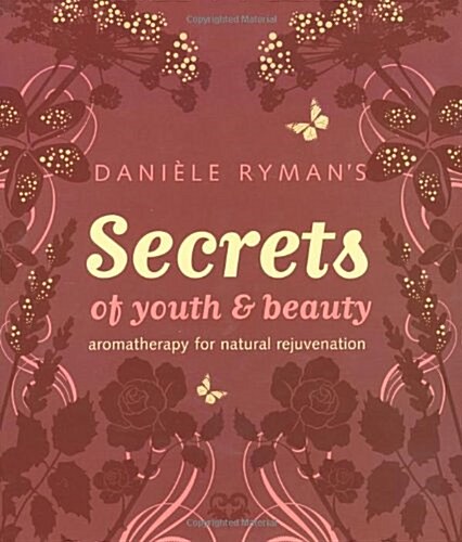 Daniele Rymans Secrets of Youth and Beauty (Hardcover)