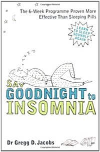 Say Goodnight to Insomnia : A Drug-free Programme Developed at Harvard Medical School (Paperback)