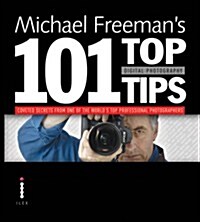 Michael Freemans 101 Top Digital Photography Tips (Paperback)
