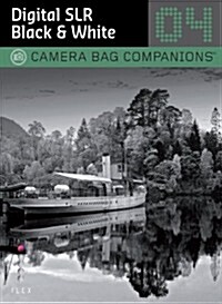 D-Slr Black & White Photography : A Camera Bag Companion 4 (Paperback)