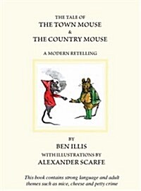 Tale of the Town Mouse & the Country Mouse, The: a Modern Retelling (Hardcover)
