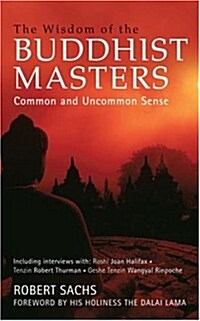 The Wisdom of the Buddhist Masters : Common and Uncommon Sense (Paperback, ed)