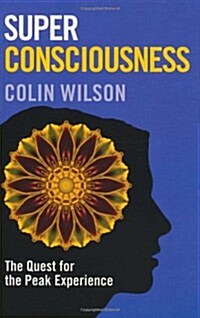 Super Consciousness: The Quest for the Peak Experience (Paperback)