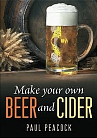 Make Your Own Beer and Cider (Paperback)
