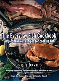 The Everyday Fish Cookbook : Simple, Delicious Recipes for Cooking Fish (Paperback)